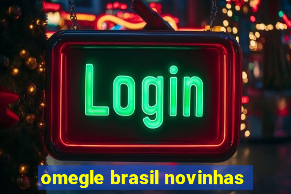 omegle brasil novinhas